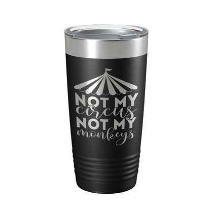 Not My Circus Not My Monkeys Tumbler Travel Mug Insulated Laser Engraved Coffee Cup Funny Retirement Gift 20 oz-5