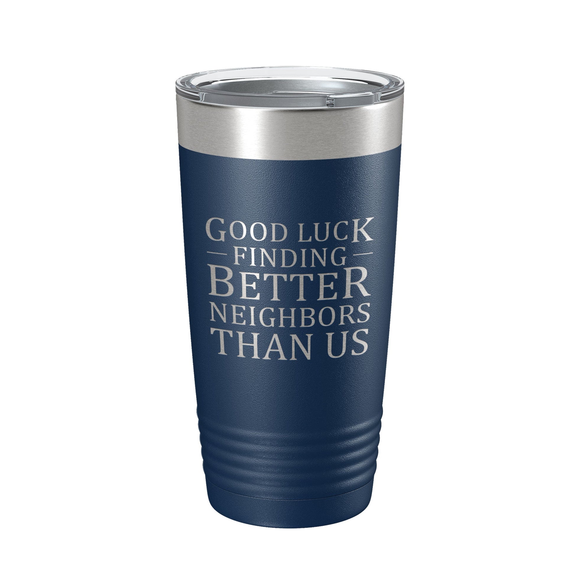 Good Luck Finding Better Neighbors Than Us Tumbler Funny Moving Away Travel Mug Farewell Gift Insulated Laser Engraved Coffee Cup 20 oz-2