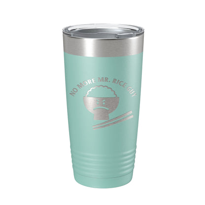 No More Mr. Rice Guy Tumbler Funny Travel Mug Gift Insulated Laser Engraved Coffee Cup 20 oz-12