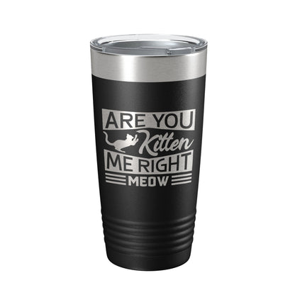Are You Kitten Me Right Meow Tumbler Travel Mug Funny Cat Lover Gift Insulated Laser Engraved Coffee Cup 20 oz-5