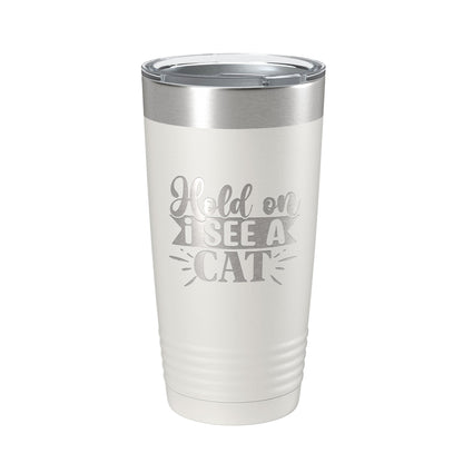 Hold On I See A Cat Tumbler Travel Mug Funny Cat Lover Gift Insulated Laser Engraved Coffee Cup 20 oz-7
