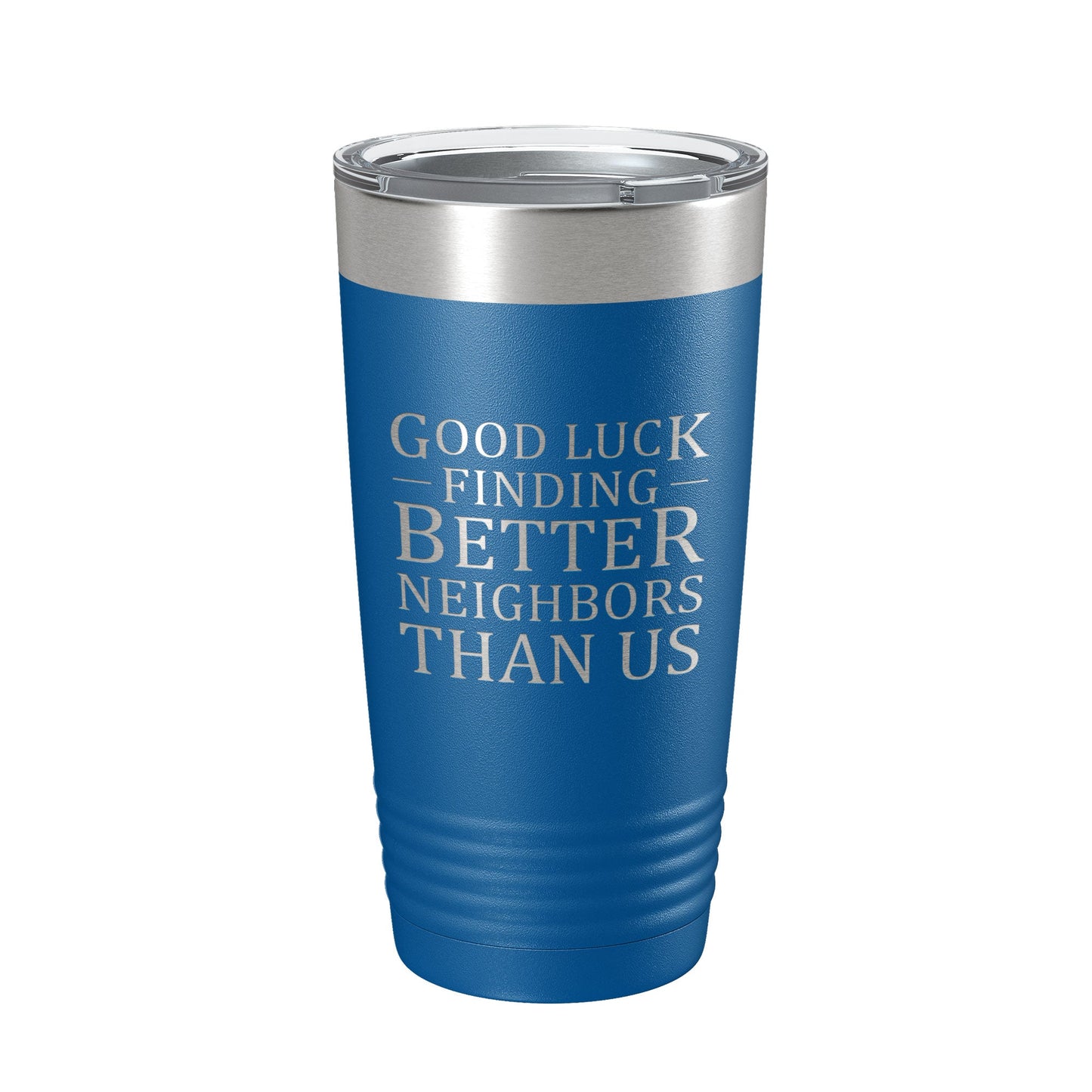 Good Luck Finding Better Neighbors Than Us Tumbler Funny Moving Away Travel Mug Farewell Gift Insulated Laser Engraved Coffee Cup 20 oz-6