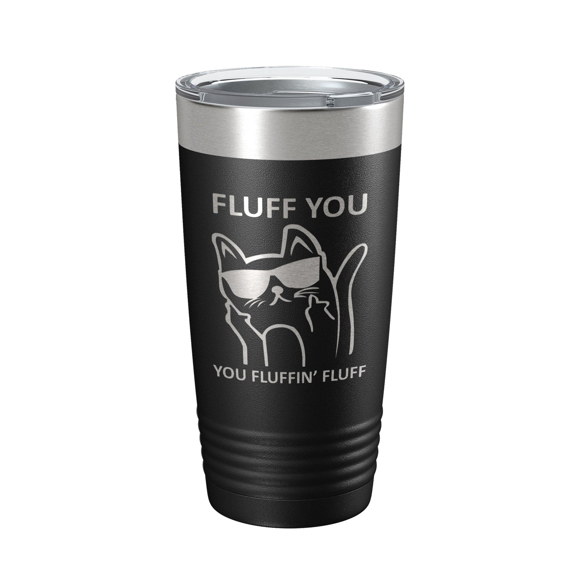 Fluff You You Fluffin Fluff Tumbler Funny Cat Lover Gift Travel Mug Insulated Laser Engraved Coffee Cup 20 oz-5