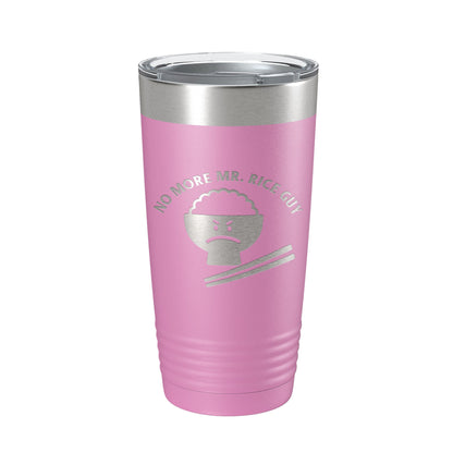 No More Mr. Rice Guy Tumbler Funny Travel Mug Gift Insulated Laser Engraved Coffee Cup 20 oz-14