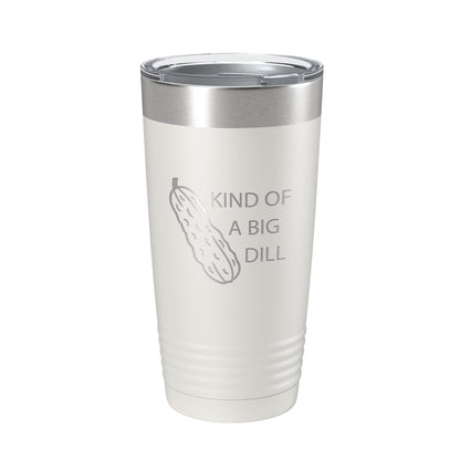 Kind Of A Big Dill Tumbler Funny Pickle Travel Mug Gift Insulated Laser Engraved Coffee Cup Deal 20 oz-1