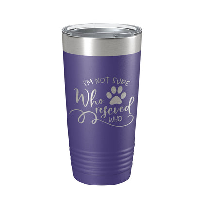 I'm Not Sure Who Rescued Who Tumbler Travel Mug Insulated Laser Engraved Coffee Cup Funny Dog Cat Lover Gift 20 oz-15