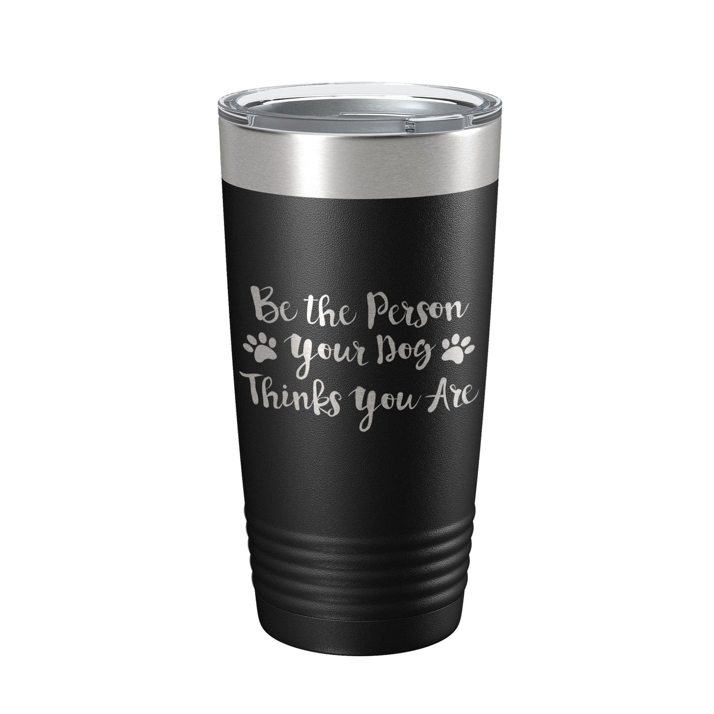 Funny Dog Lover Tumbler Be The Person Your Dog Thinks You Are Travel Mug Insulated Laser Engraved Coffee Cup 20 oz-0