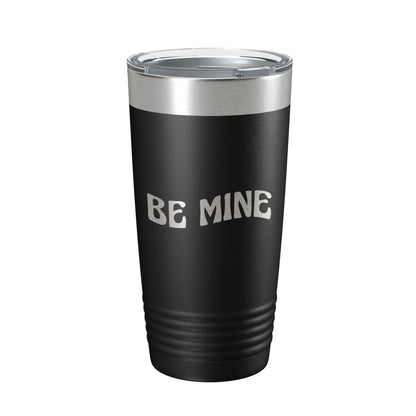 Valentine's Day Tumbler Be Mine Travel Mug Gift Insulated Laser Engraved Coffee Cup 20 oz-0