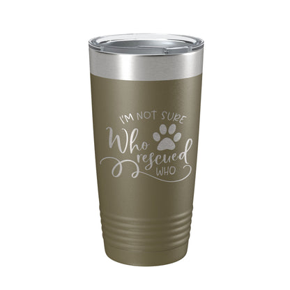 I'm Not Sure Who Rescued Who Tumbler Travel Mug Insulated Laser Engraved Coffee Cup Funny Dog Cat Lover Gift 20 oz-21