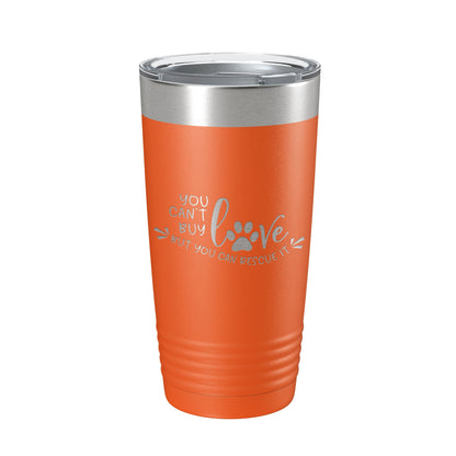 Rescue Dog Tumbler You Can't Buy Love But You Can Rescue It Travel Mug Gift Insulated Laser Engraved Coffee Cup 20 oz-17