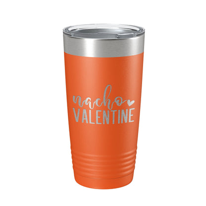 Nacho Valentine Tumbler Not Your Valentine Funny Valentine's Day Travel Mug Insulated Laser Engraved Coffee Cup 20 oz-17