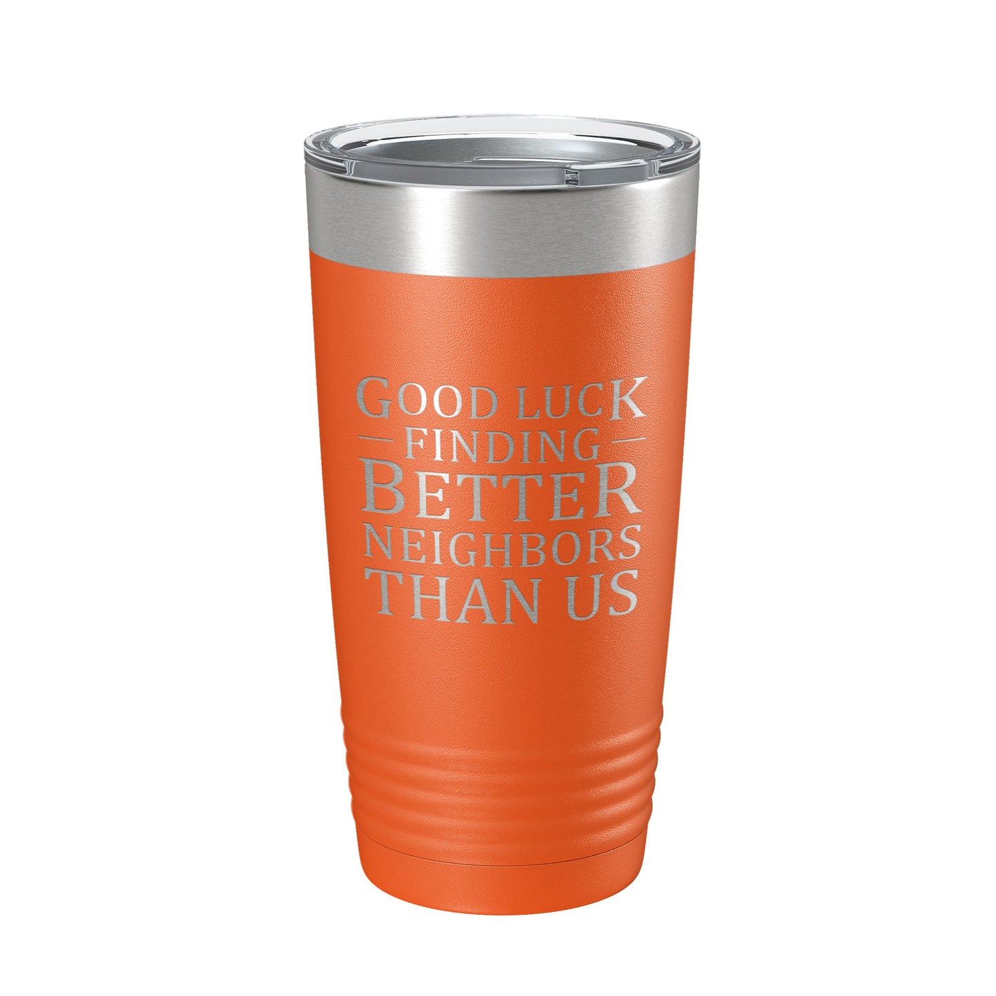 Good Luck Finding Better Neighbors Than Us Tumbler Funny Moving Away Travel Mug Farewell Gift Insulated Laser Engraved Coffee Cup 20 oz-17