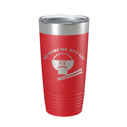 No More Mr. Rice Guy Tumbler Funny Travel Mug Gift Insulated Laser Engraved Coffee Cup 20 oz-10