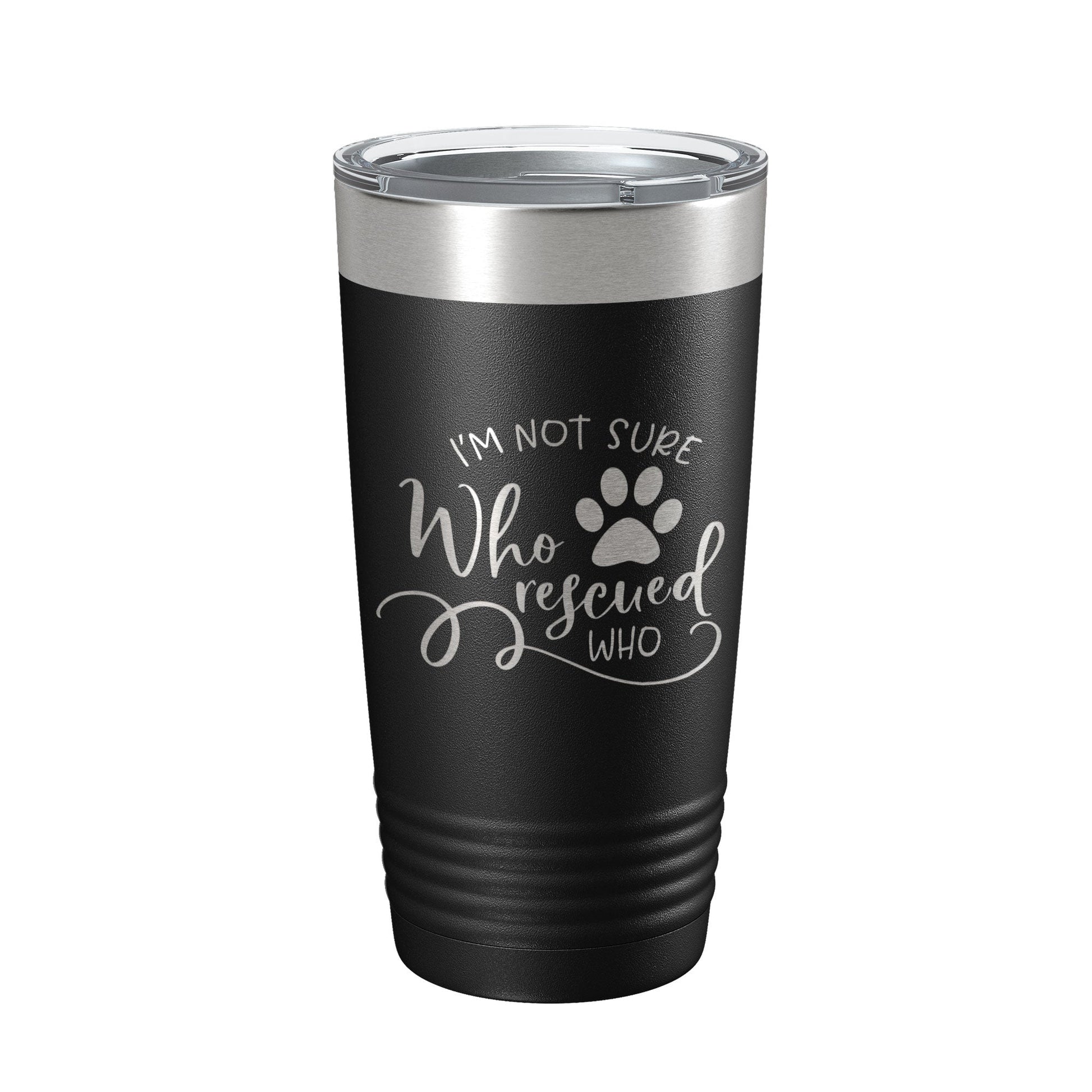 I'm Not Sure Who Rescued Who Tumbler Travel Mug Insulated Laser Engraved Coffee Cup Funny Dog Cat Lover Gift 20 oz-5