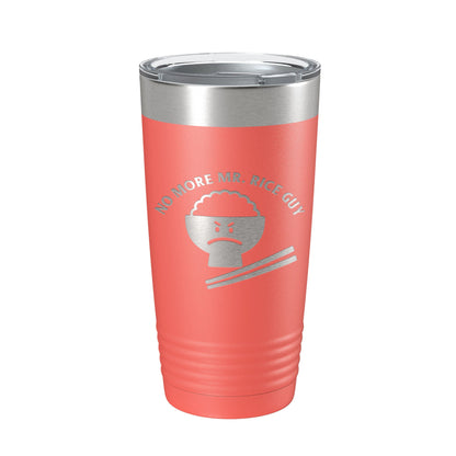 No More Mr. Rice Guy Tumbler Funny Travel Mug Gift Insulated Laser Engraved Coffee Cup 20 oz-20