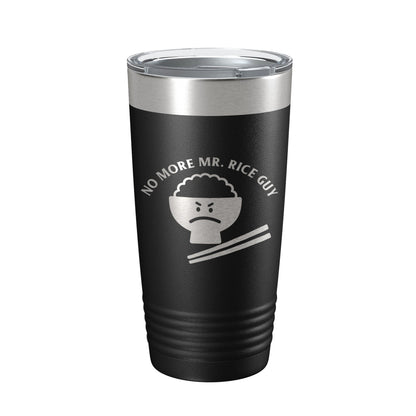 No More Mr. Rice Guy Tumbler Funny Travel Mug Gift Insulated Laser Engraved Coffee Cup 20 oz-5