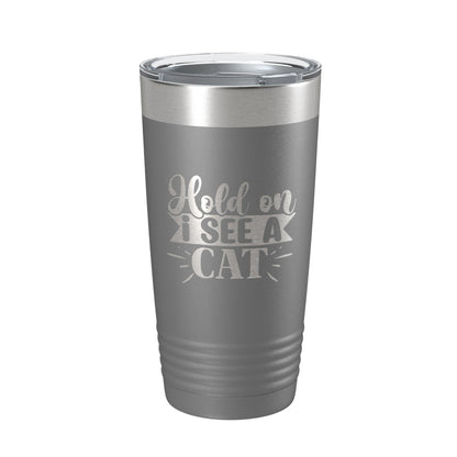 Hold On I See A Cat Tumbler Travel Mug Funny Cat Lover Gift Insulated Laser Engraved Coffee Cup 20 oz-16