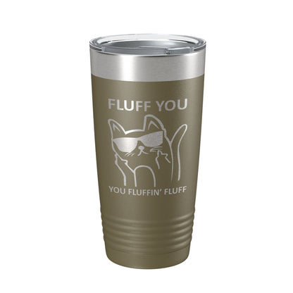 Fluff You You Fluffin Fluff Tumbler Funny Cat Lover Gift Travel Mug Insulated Laser Engraved Coffee Cup 20 oz-21