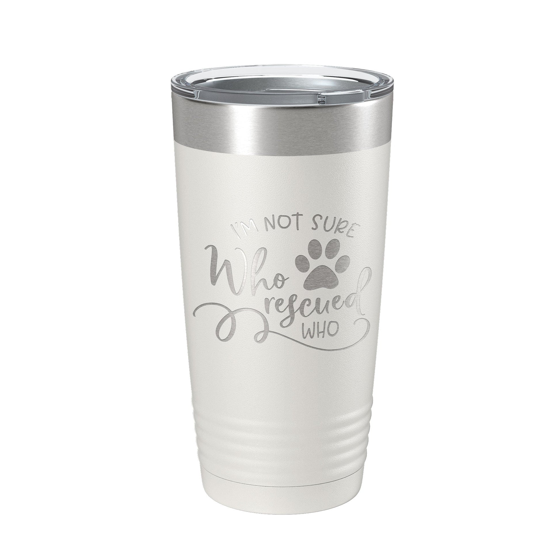 I'm Not Sure Who Rescued Who Tumbler Travel Mug Insulated Laser Engraved Coffee Cup Funny Dog Cat Lover Gift 20 oz-1
