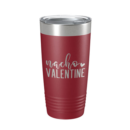 Nacho Valentine Tumbler Not Your Valentine Funny Valentine's Day Travel Mug Insulated Laser Engraved Coffee Cup 20 oz-18