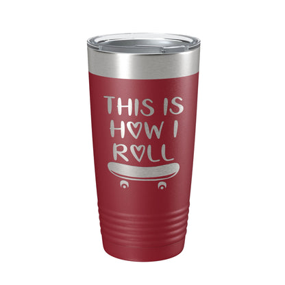 Skateboarding Tumbler This Is How I Roll Travel Mug Gift Insulated Laser Engraved Coffee Cup Skater 20 oz-18